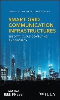 Feng Ye, Yi Qian, Rose Qingyang Hu - Smart Grid Communication Infrastructures, Inbunden