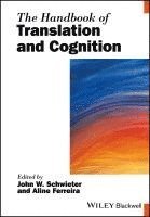John W. Schwieter, Aline Ferreira - Handbook of Translation and Cognition, Inbunden