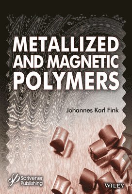 Johannes Karl Fink - Metallized and Magnetic Polymers, Inbunden