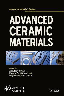 Ashutosh Tiwari, Rosario A. Gerhardt, Magdalena Szutkowska - Advanced Ceramic Materials, Inbunden