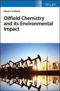bokomslag Oilfield Chemistry and its Environmental Impact