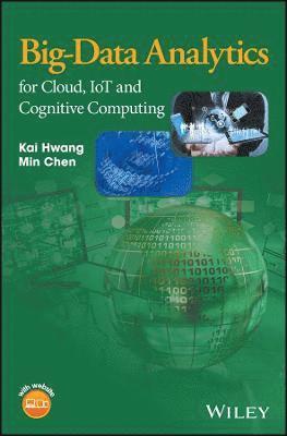 Kai Hwang, Min Chen - Big-Data Analytics for Cloud, IoT and Cognitive Computing, Inbunden