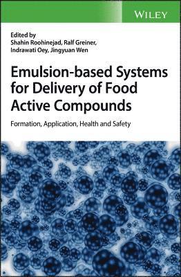 Shahin Roohinejad, Ralf Greiner, Indrawati Oey, Jingyuan Wen - Emulsion-based Systems for Delivery of Food Active Compounds, Inbunden