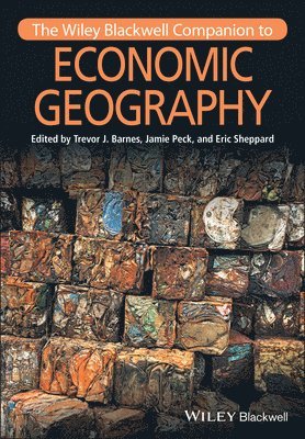 Trevor J. Barnes, Trevor J. Barnes, Jamie Peck, Eric Sheppard - Wiley-Blackwell Companion to Economic Geography, Häftad