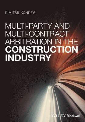 Dimitar Kondev - Multi-Party and Multi-Contract Arbitration in the Construction Industry, Inbunden
