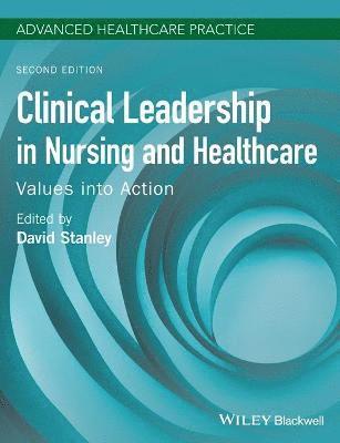 Clinical Leadership in Nursing and Healthcare - Values into Action 2nd Edition 1