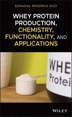 bokomslag Whey Protein Production, Chemistry, Functionality, and Applications
