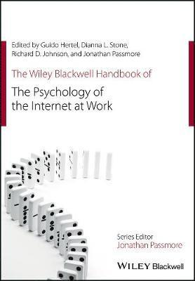Guido Hertel, Dianna L. Stone, Richard D. Johnson, Dianna L. (University of Central Florida) Stone, Dianna L Stone, Richard D Johnson, Jonathan Passmore - Wiley Blackwell Handbook of the Psychology of the Internet at Work, Inbunden
