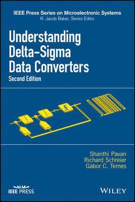 Shanthi Pavan, Richard Schreier, Gabor C. Temes, Richard (Oregon State University) Schreier, Los Angeles) Temes, Gabor C. (University of California, Gabor C Temes - Understanding Delta-Sigma Data Converters, Inbunden