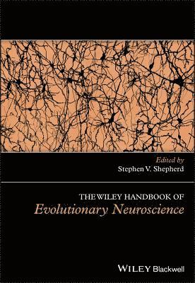 The Wiley Handbook of Evolutionary Neuroscience 1