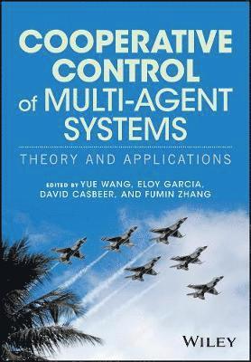 Yue Wang, Eloy Garcia, David Casbeer, Fumin Zhang - Cooperative Control of Multi-Agent Systems, Inbunden