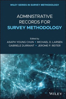 Asaph Young Chun, Michael D. Larsen, Gabriele Durrant, Jerome P. Reiter - Administrative Records for Survey Methodology, Inbunden