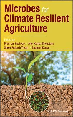 Prem Lal Kashyap, Alok Kumar Srivastava, Shree Prakash Tiwari, Sudheer Kumar - Microbes for Climate Resilient Agriculture, Inbunden