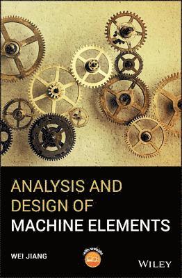 Wei Jiang - Analysis and Design of Machine Elements, Inbunden