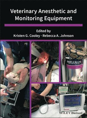 Kristen G. Cooley, Rebecca A. Johnson, USA) Johnson, Rebecca A. (University of Wisconsin, Madison, Wisconsin, Kristen G Cooley, Rebecca A Johnson - Veterinary Anesthetic and Monitoring Equipment, Inbunden