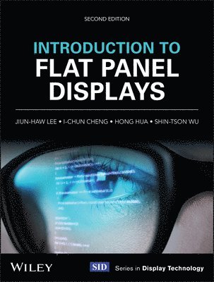 Jiun-Haw Lee, I-Chun Cheng, Hong Hua, Shin-Tson Wu - Introduction to Flat Panel Displays, Inbunden