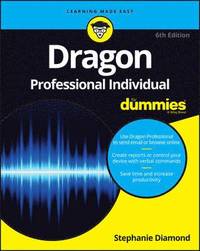 bokomslag Dragon NaturallySpeaking For Dummies, 6th Edition