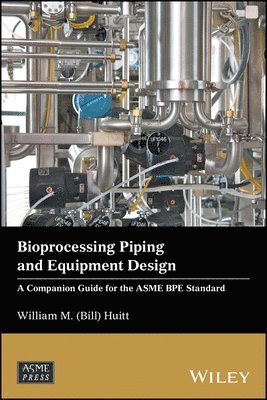 William M. (Bill) Huitt - Bioprocessing Piping and Equipment Design, Inbunden