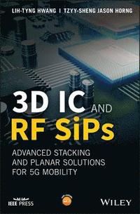 bokomslag 3D IC and RF SiPs: Advanced Stacking and Planar Solutions for 5G Mobility