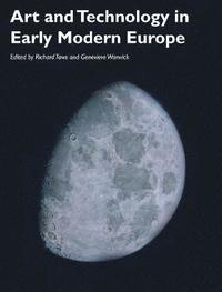 bokomslag Art and Technology in Early Modern Europe