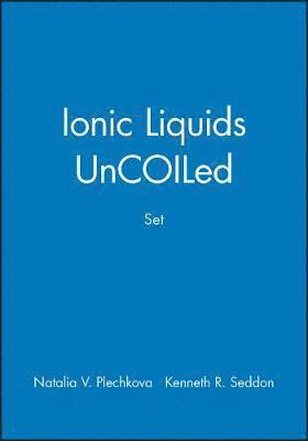 Natalia V. Plechkova, Kenneth R. Seddon - Ionic Liquids UnCOILed, Set, Inbunden