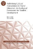 Rethinking Cultural Competence in Higher Education: An Ecological Framework for Student Development: ASHE Higher Education Report, Volume 42, Number 4 1