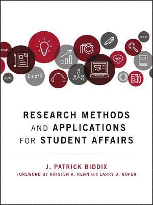 J. Patrick Biddix, J Patrick Biddix - Research Methods and Applications for Student Affairs, Inbunden