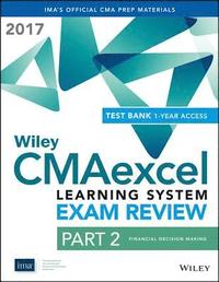 bokomslag Wiley CMAexcel Learning System Exam Review 2017: Part 2, Financial Decision Making (1-year access)