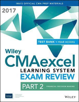 Wiley CMAexcel Learning System Exam Review 2017: Part 2, Financial Decision Making (1-year access) 1