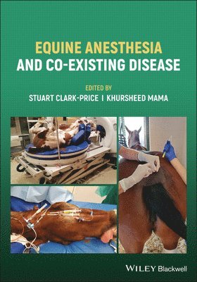 Stuart Clark-Price, Khursheed Mama, USA) Clark-Price, Stuart, DVM, MS (Auburn University, USA) Mama, Khursheed (Colorado State University - Equine Anesthesia and Co-Existing Disease, Häftad
