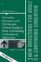 bokomslag Contexts, Practices and Challenges - Critical Insights from Continuing Professional Education, ACE 151