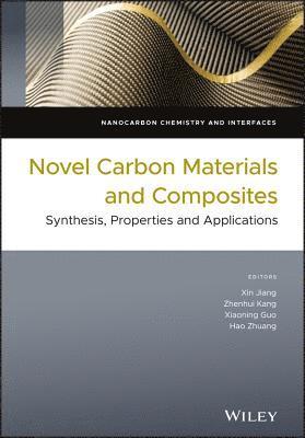 Xin Jiang, Zhenhui Kang, Xiaoning Guo, Hao Zhuang - Novel Carbon Materials and Composites, Inbunden
