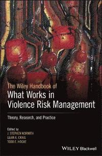 bokomslag The Wiley Handbook of What Works in Violence Risk Management