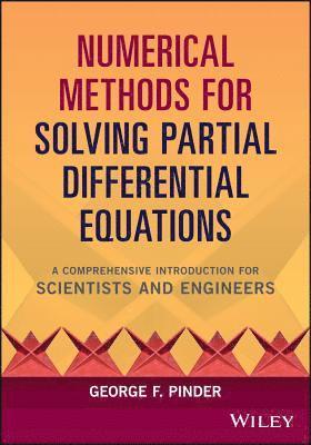 George F. Pinder, George F. (Princeton University) Pinder, George F Pinder - Numerical Methods for Solving Partial Differential Equations, Inbunden