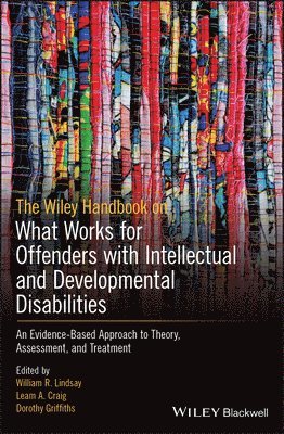 William R. Lindsay, Leam A. Craig, Dorothy Griffiths - Wiley Handbook on What Works for Offenders with Intellectual and Developmental Disabilities, Inbunden