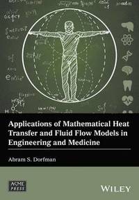 bokomslag Applications of Mathematical Heat Transfer and Fluid Flow Models in Engineering and Medicine