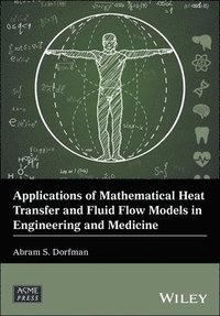 bokomslag Applications of Mathematical Heat Transfer and Fluid Flow Models in Engineering and Medicine