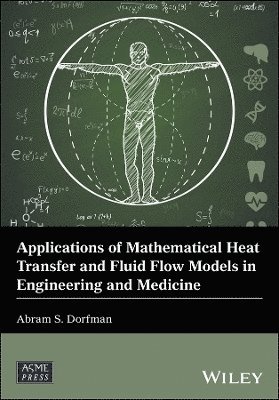 Applications of Mathematical Heat Transfer and Fluid Flow Models in Engineering and Medicine 1