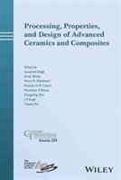 bokomslag Processing, Properties, and Design of Advanced Ceramics and Composites