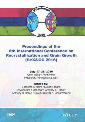 Proceedings of the 6th International Conference on Recrystallization and Grain Growth (Rex&gg 2016) 1