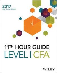 bokomslag Wiley 11th Hour Guide for 2017 Level I CFA Exam