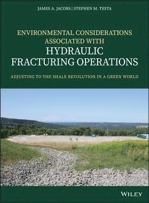 James A. Jacobs, Stephen M. Testa, James A Jacobs, Stephen M Testa - Environmental Considerations Associated with Hydraulic Fracturing Operations, Inbunden