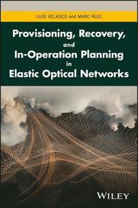 bokomslag Provisioning, Recovery, and In-Operation Planning in Elastic Optical Networks
