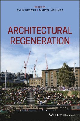 Aylin Orbasli, Marcel Vellinga - Architectural Regeneration, Inbunden