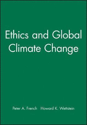 Peter A. French, Howard K. Wettstein - Ethics and Global Climate Change, Häftad