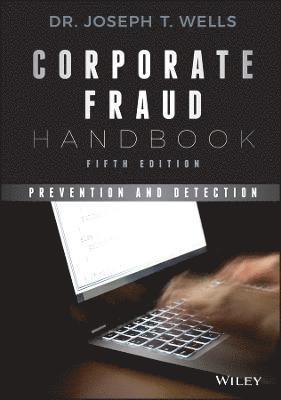 Joseph T. Wells, Joseph T. (Association of Certified Fraud Examiners) Wells, Joseph T Wells - Corporate Fraud Handbook, Inbunden