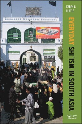 Karen G. Ruffle - Everyday Shi'ism in South Asia, Häftad