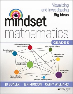 Jo Boaler, Jen Munson, Cathy Williams - Mindset Mathematics: Visualizing and Investigating Big Ideas, Grade K, Häftad
