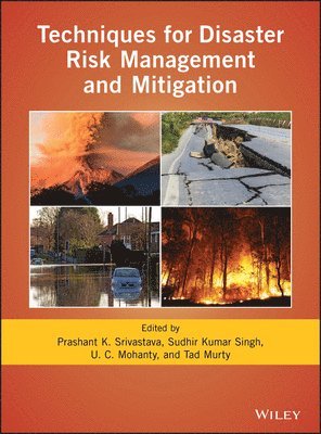 Prashant K. Srivastava, Sudhir Kumar Singh, U. C. Mohanty, Tad Murty, India) Srivastava, Prashant K. (Banaras Hindu University, Varanasi, India) Singh, Sudhir Kumar (University of Allahabad, Prayagraj, India) Mohanty, U. C. (Indian Institute of Technology Bhubaneswar, Argul, Canada) Murty, Tad (University of Ottawa, Ottawa, ON, Prashant K Srivastava, U C Mohanty - Techniques for Disaster Risk Management and Mitigation, Inbunden