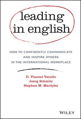 D. Vincent Varallo, Joerg Schmitz, Stephan M. Mardyks, D Vincent Varallo, Stephan M Mardyks - Leading in English, Inbunden